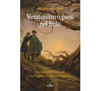 Ventiquattro passi nel buio: Ventiquattro racconti tra il giallo, il nero e il mistero