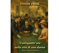 Ventiquattr'ore nella vita di una donna: Nuova traduzione integrale