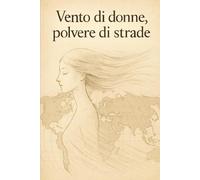 Vento di donne, polvere di strade