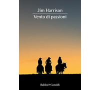 Vento di passioni (Romanzi e racconti)