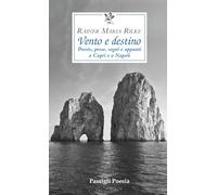 Vento e destino. Poesie, prose, sogni e appunti a Capri e a Napoli (Passigli poesia)