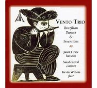 Vento Trio - Brazilian Dances & Inventions for Bassoon Flute &