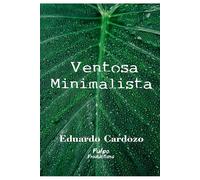 VENTOSA MINIMALISTA: La guía practica para simplificar tu vida, aprende todo... sobre el minimalismo (Autoayuda) (Libros de desarrollo personal, Colección de transformación y autoayuda)