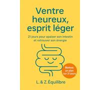 Ventre heureux, esprit léger: 21 jours pour apaiser son intestin et retrouver son énergie
