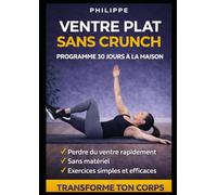 Ventre Plat Sans Crunch : Programme 30 Jours à la Maison: Perdre du ventre rapidement | Sans matériel | Exercices simples et efficaces
