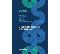 Ventunesimo rapporto sulla comunicazione. L'informazione nel mirino (Varie. Saggi e manuali)