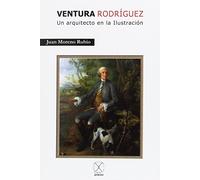 Ventura Rodríguez. Un arquitecto en la Ilustración