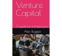 Venture Capital: A guide for entrepreneurs