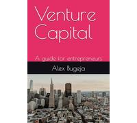 Venture Capital: A guide for entrepreneurs