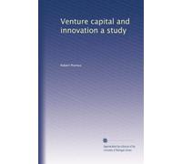 Venture capital and innovation a study