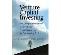 Venture Capital Investing: The Complete Handbook For Investing In Priv