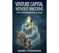 Venture Capital Without Unicorns: A New Architecture for Startup Finance