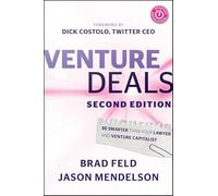 Venture Deals: Be Smarter Than Your Lawyer and Venture Capitalist