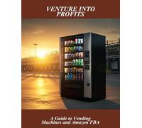 Venture Into Profits: A Guide To Vending Machines And Amazon Fba