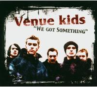 Venue Kids - We Got Something