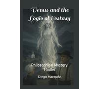 Venus and the Logic of Ecstasy: Philosophical Mystery Thriller (The Jack Edwards Saga)