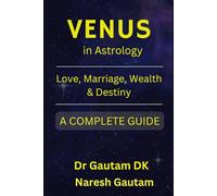 Venus in Astrology: Love Marriage, Wealth and Destiny (Planets in Astrology)