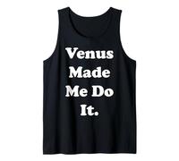 Venus Made Me Do It Cosmic Zodiac Humor Camiseta sin Mangas