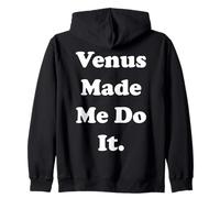 Venus Made Me Do It Cosmic Zodiac Humor Sudadera con Capucha
