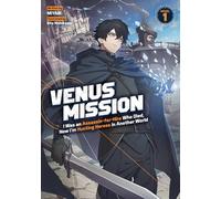 Venus Mission: I Was an Assassin-for-Hire Who Died, Now I'm Hunting Heroes in Another World (Light Novel) Vol. 1: From Former Assassin and Mercenary ... into Another World to Assassinate the Hero!