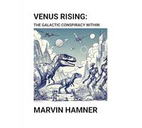 Venus Rising: The Galactic Conspiracy Within