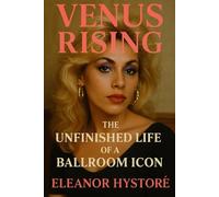 Venus Rising: The Unfinished Life of a Ballroom Icon Venus Xtravaganza