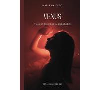 VENUS: Thanatos, Eros & Anástasis