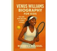 Venus Williams Biography for Kids: The Girl Who Became a Tennis Legend