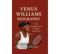 VENUS WILLIAMS BIOGRAPHY: From Compton Courts to Global Tennis Icon