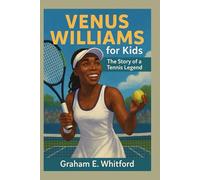 Venus Williams for Kids: The Story of a Tennis Legend