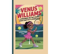Venus Williams Kids Biography: A Dreamer on the Court - From Compton to Wimbledon: The Rise of a Tennis Legend