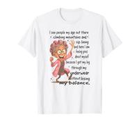 Veo Gente de mi Edad por ahí escalando montañas Tirolesa Camiseta
