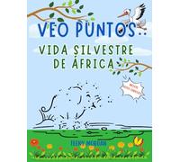 VEO PUNTOS: Exploremos: Vida Silvestre Africana: Unir los puntos: Un viaje educativo a través de los animales terrestres y marinos de África con ... sobre los animales - A partir de 7 años