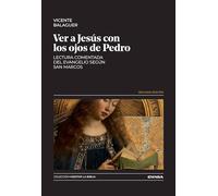 Ver a Jesús con los ojos de Pedro: Lectura comentada del Evangelio según san Marcos (Meditar la Biblia)