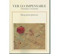 Ver lo impensable: (Antología consultada)