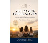 Ver lo que otros no ven: Una guía emocional sobre altas capacidades