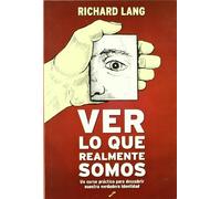 Ver lo que realmente somos - un curso practico para descubrir nuestra: un curso práctico para descubrir nuestra verdadera identidad