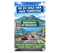 VER NÁPOLES Y ENTONCES… la amas: Guía de viaje cultural e itinerarios para descubrir el alma de la ciudad más fascinante del Mediterráneo