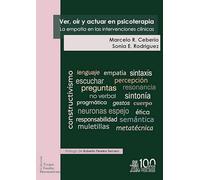 VER, OÍR Y ACTUAR EN PSICOTERAPIA. LA EMPATÍA EN LAS INTERVENCIONES CLÍNICAS (Terapia Familiar Iberoamericana)