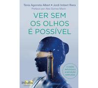 VER SEM OS OLHOS É POSSÍVEL. A VISÃO INTUITIVA E A INTUIÇÃO AMPLIADA