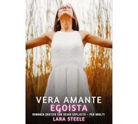 Vera Amante Egoista: Romanzo Erotico con Sesso Esplicito - per Adulti: 429