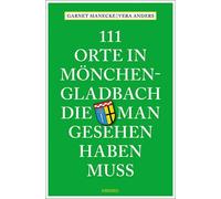 Vera Anders Gar 111 Orte in Mönchengladbach, die man gesehen haben (Tapa blanda)