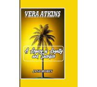 VERA ATKINS: A Legacy of Loyalty and Sacrifice