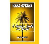 VERA ATKINS: A Legacy of Loyalty and Sacrifice