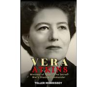 Vera Atkins: Mistress of Spies - The Secret War’s Shadow Commander