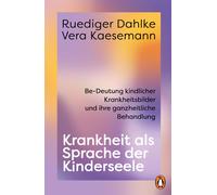 Vera Kaesemann Krankheit als Sprache der Kinderseele: Be-Deutung (Tapa blanda)
