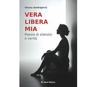 Vera libera mia. Poesie di silenzio e verità (I diamanti)