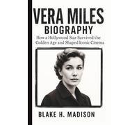 VERA MILES BIOGRAPHY: How a Hollywood Star Survived the Golden Age and Shaped Iconic Cinema