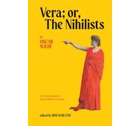 Vera; or, The Nihilists: A Critical Edition of Oscar Wilde’s First Play