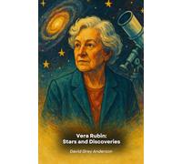 Vera Rubin: Stars and Discoveries: The official tribute to the pioneer of modern astronomy